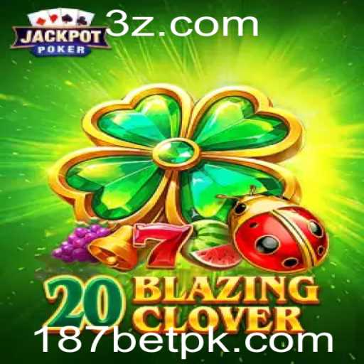 Descubra o Jogo 20BlazingClover e as Regras Emocionantes do 187bet